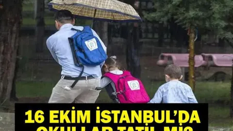 16 EKİM İSTANBUL'DA OKULLAR TATİL Mİ? Cuma Günü Yarın İstanbul'da Okullar Tatil Mi? İstanbul Valiliği Duyurdu!