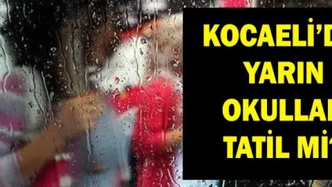 16 EKİM KOCAELİ'DE OKULLAR TATİL Mİ? Yarın Kocaeli'de okullar var mı yok mu?