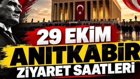 29 EKİM ANITKABİR ZİYARET SAATLERİ| Anıtkabir 29 Ekim Cumhuriyet Bayramı'nda Saat Kaça Kadar Açık? Anıtkabir Ziyaret Saatleri 2026