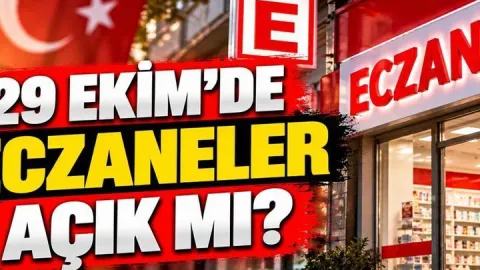 29 EKİM ECZANELER AÇIK MI? 29 Ekim Perşembe Cumhuriyet Bayramı'nda Eczaneler Çalışacak Mı?Cumhuriyet Bayramı'nda Nöbetçi Eczaneler Hizmet Verecek mi?