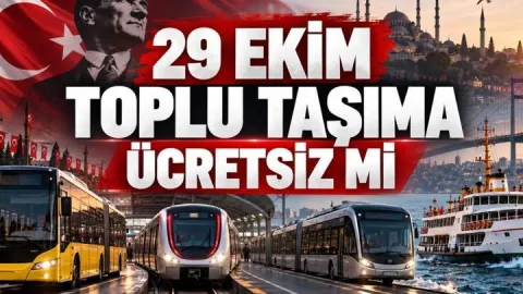 29 EKİM TOPLU TAŞIMA ÜCRETSİZ Mİ? 29 Ekim Perşembe Cumhuriyet Bayramı'nda otobüs, metro, metrobüs, vapur, İETT, Marmaray, Başkentray, İzban toplu taşıma bedava mı?