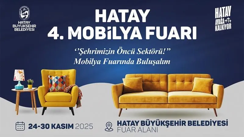 4. HATAY MOBİLYA FUARI 24–30 KASIM'DA KAPILARINI AÇIYOR