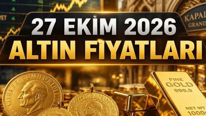 ALTIN FİYATLARI 27 EKİM 2026 CANLI: Bugün Gram, Çeyrek, Cumhuriyet Ne Kadar? Kapalıçarşı Altın Fiyatları Ne Durumda?