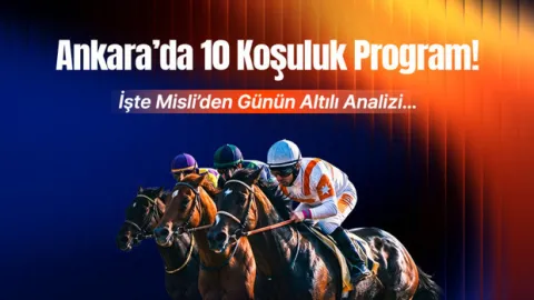 Ankara'da 10 koşuluk program! İşte Misli'den günün altılı analizi...