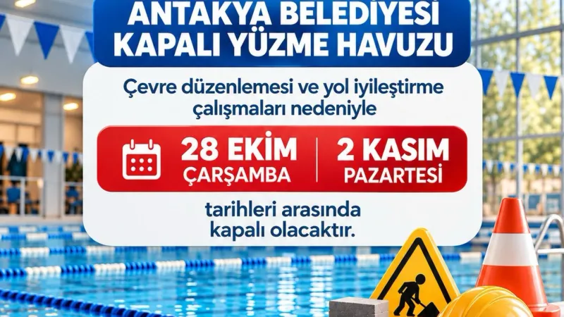 ANTAKYA KAPALI YÜZME HAVUZU'NDA GEÇİCİ KAPATMA