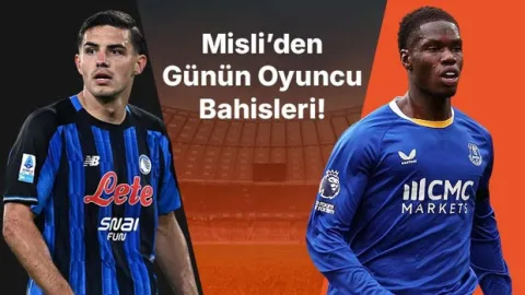 Atalanta’da Krstovic’in formu alev aldı! Everton’da Barry’den şut bombardımanı… İşte Misli’den günün oyuncu bahisleri