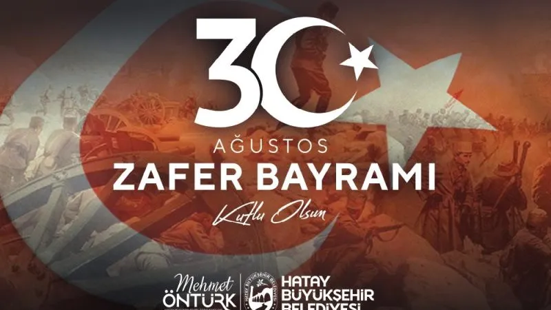 BAŞKAN ÖNTÜRK: ZAFER BAYRAMI KALICI VAROLUŞUN SİMGESİDİR