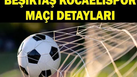 BEŞİKTAŞ KOCAELİSPOR MAÇI NEREDEN İZLENİR? Beşiktaş Kocaelispor saat kaçta, hangi kanalda? Şifreli mi şifresiz mi?