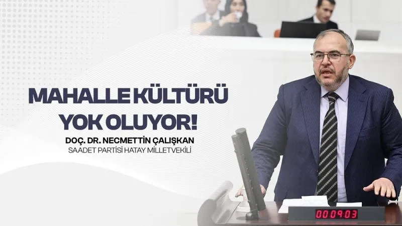 Çalışkan: Hatay'da Mahalle Kültürü Kayboluyor, Vatandaş Mağdur