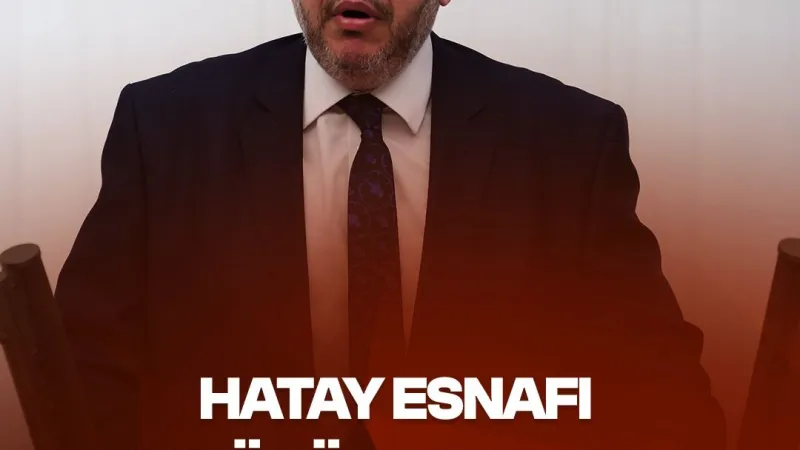 Çalışkan: Hatay’ın Ayağa Kalkması Esnafın Ayağa Kalkmasına Bağlı
