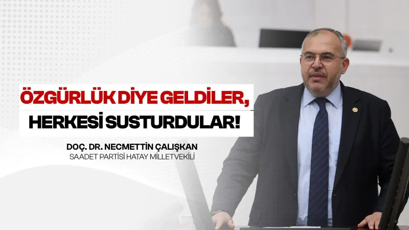 ÇALIŞKAN: TOPLUMUN HER KESİMİ MAĞDUR