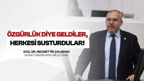 ÇALIŞKAN: TOPLUMUN HER KESİMİ MAĞDUR