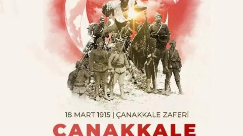 ÇANAKKALE ZAFERİ, TÜRK MİLLETİNİN EN GÜÇLÜ NİŞANESİ