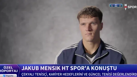 Çekyalı tenis yıldızı Menšík HT Spor’a konuştu!