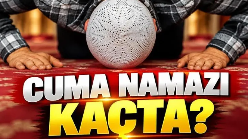 CUMA NAMAZI SAAT KAÇTA? İstanbul, Ankara, İzmir Cuma Saati: Diyanet Cuma Namazı Vakti Ne Zaman?