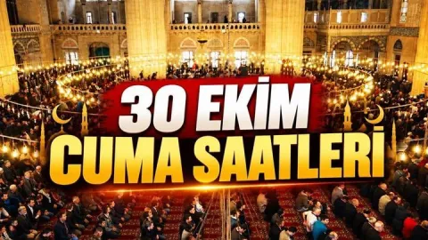CUMA NAMAZI SAATLERİ 30 EKİM 2026: Bugün Cuma Namazı Saat Kaçta Kılınacak? Diyanet İl İl Cuma Namazı Vakitlerini Açıkladı!