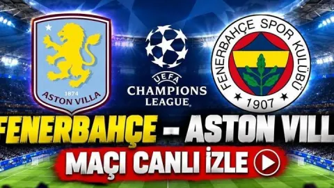 FENERBAHÇE -ASTON VILLA MAÇI CANLI İZLE TRT 1 | Aston Villa-FB Maçı Şifresiz Mi, Nereden İzlenir? Fenerbahçe - Aston Villa Maç Kadrosu
