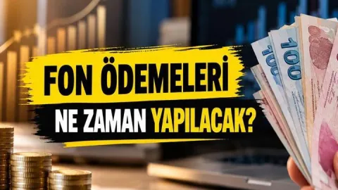 FON ÖDEMELERİ NE ZAMAN YAPILACAK? Fonda 1 Milyon TL'ye Kadar Ödemeler Başladı mı, Nasıl Yapılacak?