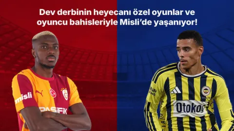 Galatasaray – Fenerbahçe derbisinin heyecanı özel oyunlar ve oyuncu bahisleriyle Misli’de yaşanıyor!