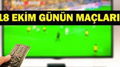 GÜNÜN MAÇLARI 18 EKİM 2026: Bugünkü Maçlar Neler? Bugün Kimlerin Maçı Var? İşte 18 Ekim Pazar Günün Maçları
