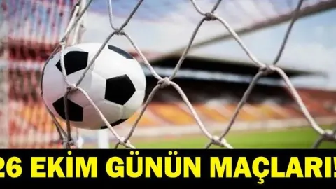 GÜNÜN MAÇLARI 26 EKİM 2026: Bugünkü Maçlar Neler? Beşiktaş, Fenerbahçe, Galatasaray ve Trabzonspor Maçları Saat Kaçta, Hangi Kanalda? 26 Ekim Pazartesi Günün Maçları