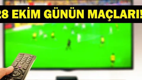 GÜNÜN MAÇLARI 28 EKİM 2026: Bugünkü Maçlar Neler? Günün Maçları Saat Kaçta, Hangi Kanalda? 28 Ekim Çarşamba Günün Maçları