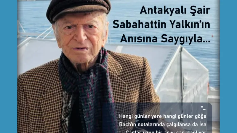 Hatay Güney Rüzgârı Dergisi Mayıs-Haziran 2026 Sayısı Çıktı  SABAHATTİN YALKIN’IN ANISINA SAYGIYLA: BEN SEVERKEN ANTAKYA OLURUM