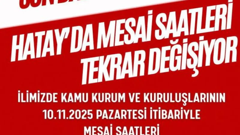 Hatay’da Mesai Saatlerinde Düzenleme