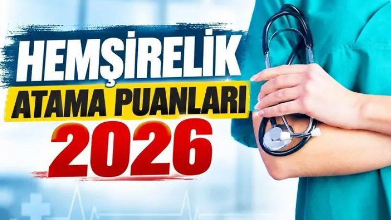 HEMŞİRELİK ATAMA PUANLARI 2026 | Hemşire atamaları kaç puanla yapılıyor? Hemşirelik KPSS atama puanı kaç?