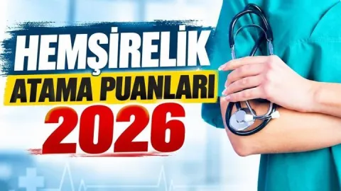 HEMŞİRELİK ATAMA PUANLARI 2026 | Hemşire atamaları kaç puanla yapılıyor? Hemşirelik KPSS atama puanı kaç?