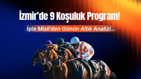İzmir’de 9 koşuluk program! İşte Misli’den günün altılı analizi…