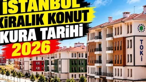 KİRALIK TOKİ NE ZAMAN AÇIKLANACAK? TOKİ kiralık konut kurası hangi gün çekilecek? İstanbul kiralık konut kura tarihi 2026