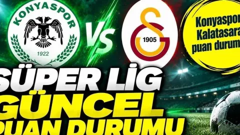 KONYASPOR - GALATASARAY PUAN DURUMLARI | Konyaspor Galatasaray Maçında Golleri Kim Attı? Süper Lig Güncel Puan Durumu