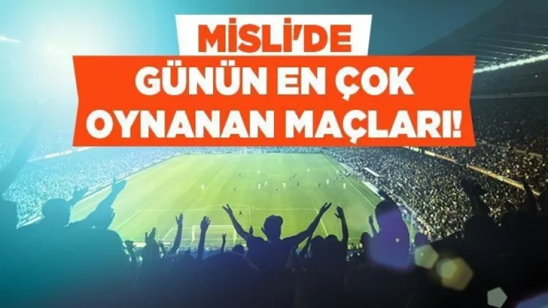 Misli üyeleri Fransa’dan iç sahada, İsveç’ten ise deplasmanda galibiyet bekliyor…İşte Misli’de günün en çok oynanan maçları