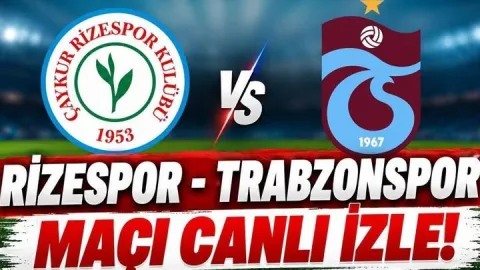 RİZESPOR-TRABZONSPOR MAÇI CANLI İZLE: Çaykur Rizespor-Trabzonspor maçı ne zaman, saat kaçta, hangi kanalda yayınlanacak?