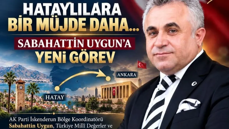 SABAHATTİN UYGUN’A ANKARA'DA YENİ GÖREV