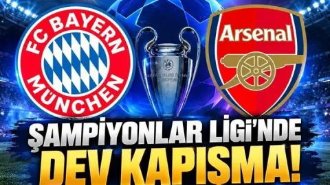 ŞAMPİYONLAR LİGİ’NDE DEV KAPIŞMA! Bayern Münih - Arsenal maçı ne zaman, saat kaçta, hangi kanalda?