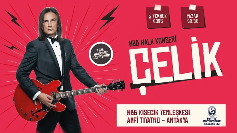 SANATÇI ÇELİK'İN KONSERİ 5 TEMMUZ’DA HATAY'DA